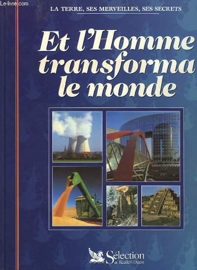 ET L'HOMME TRANSFORMA LE MONDE