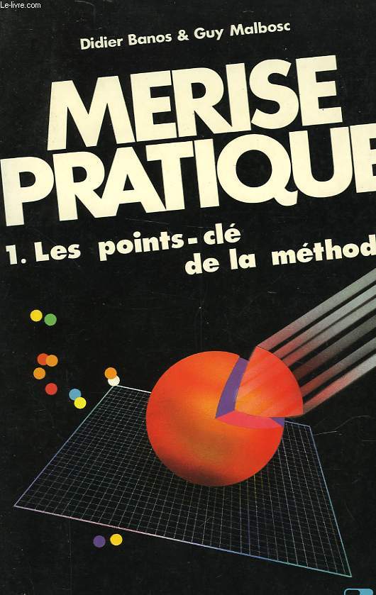 MERISE PRATIQUE 1 - LES POINTS-CLE DE LA METHODE
