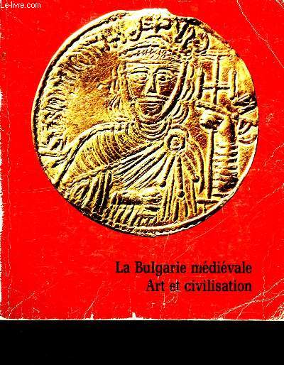 LA BULGARIE MEDIEVALE - ART ET CIVILISATION