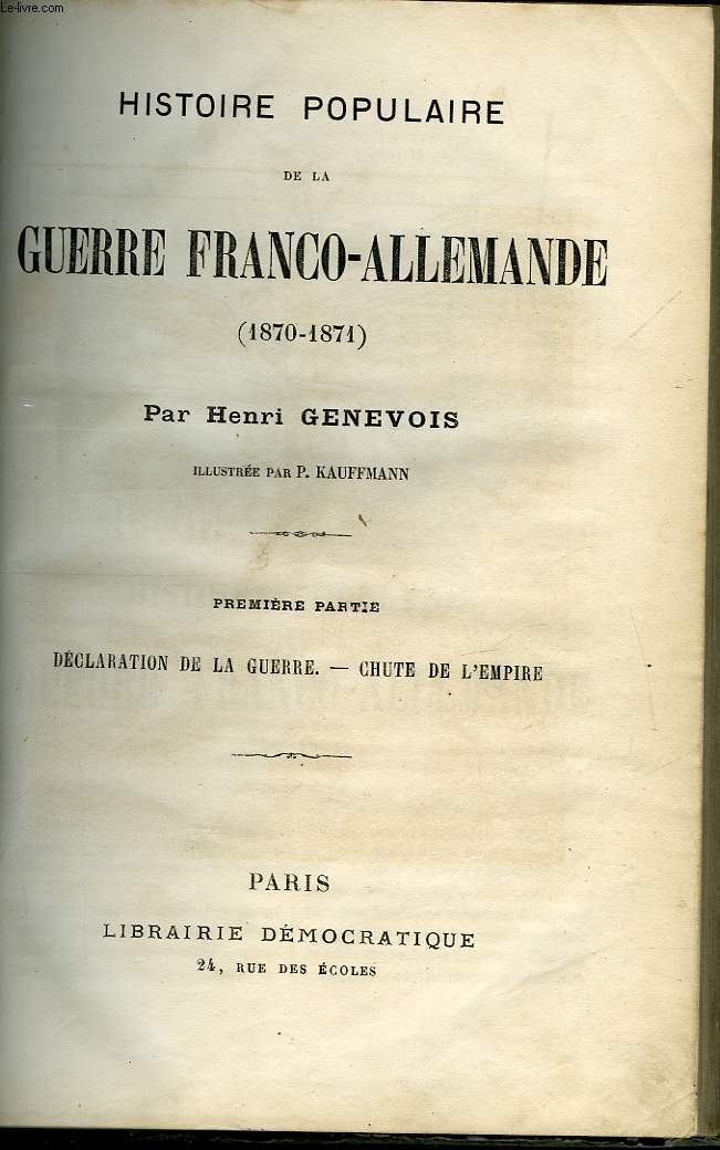 HISTOIRE POPULAIRE DE LA GUERRE FRANCO-ALLEMANDE (1870-1871). 1re partie.