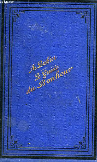 LE GUIDE DU BONHEUR. PREMIERE PARTIE