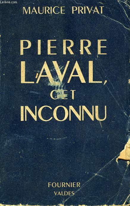 PIERRE LAVAL, CET INCONNU