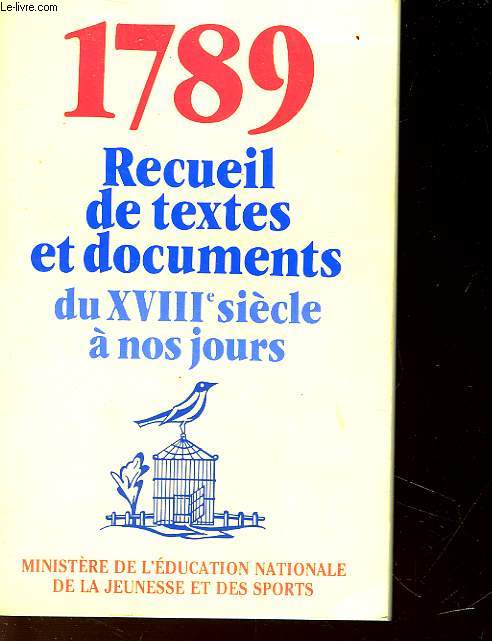 1789 RECUEIL DE TEXTES ET DOCUMENTS DU XVIII SIECLE A NOS JOURS
