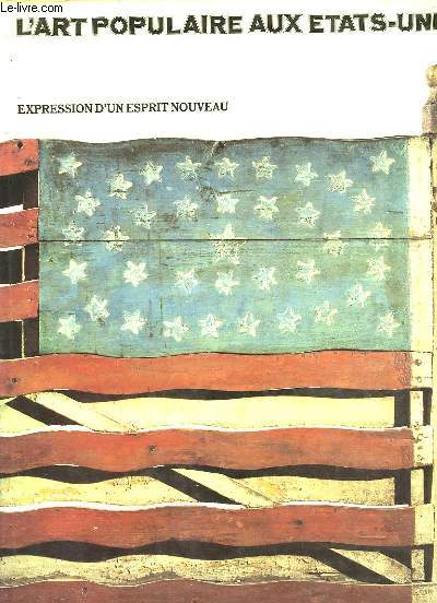 L'ART POPULAIRE AUX ETATS-UNIS - EXPRESSION D'UN ESPRIT NOUVEAU