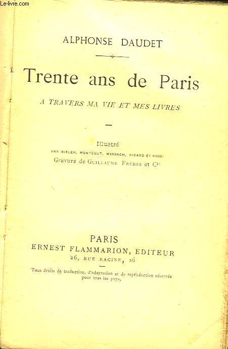 TRENTE ANS DE PARIS - A TRAVERS A VIE ET MES LIVRES