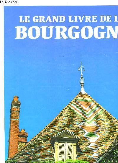 LE GRAND LIVRE DE LA BOURGOGNE