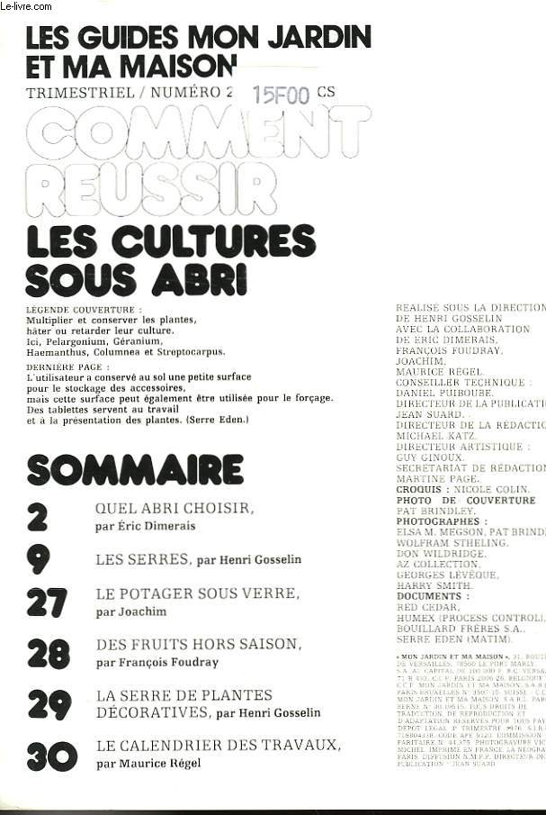 LES GUIDES MON JARDIN ET MA MAISON - COMMENT REUSSIR LES CULTURES SOUS ABRI - CHOISIR EQUIPER UTILISER