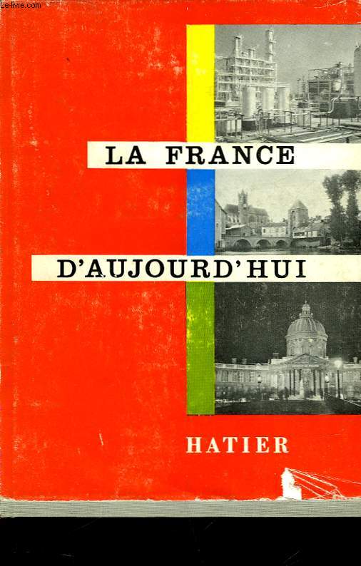 LA FRANCE D'AUJOURD'HUI - SON VISAGE - SA CIVILISATION