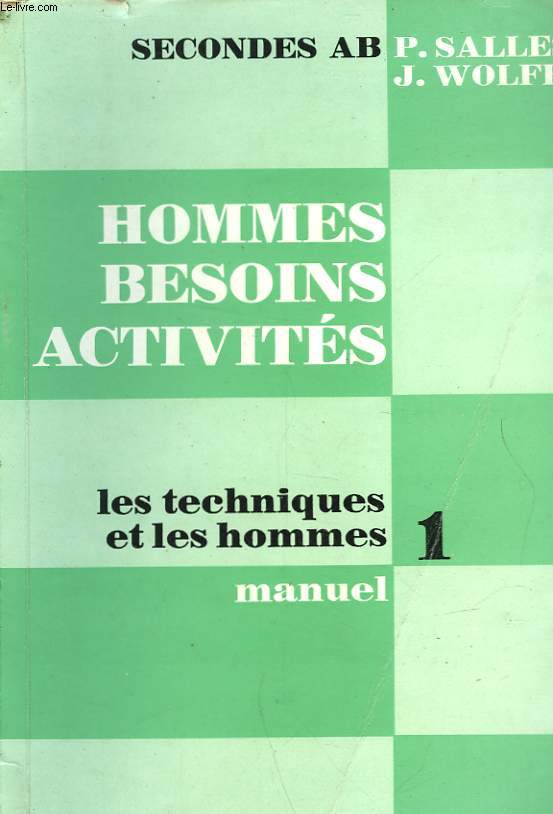 HOMMES, BESOINS, ACTIVITES - 1 - TECHNIQUES ET LES HOMMES - TOME 1 MANUEL - CLASSE DE SECONDE A B