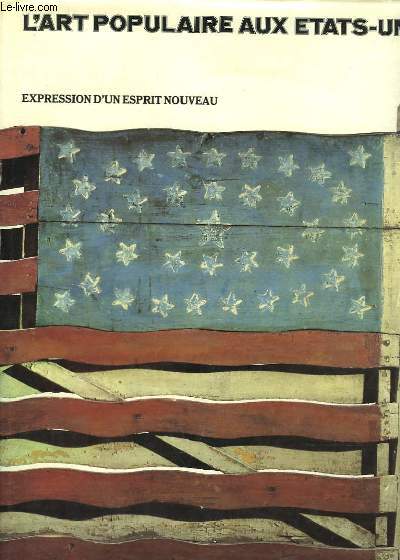 L'ART POPLAIRE AUX ETATS-UNIS - EXPRESSION D'UN ESPRIT NOUVEAU