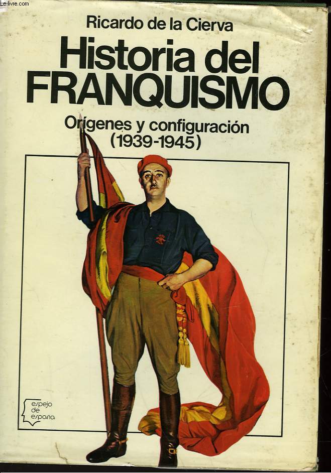 HISTORIA DEL FRANQUISMO - ORIGENES Y CONFIGURACION 1939-1945