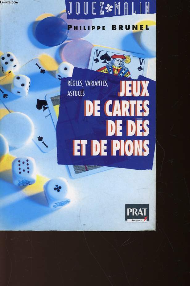 JEUX DE CARTES, DE DES, DE PIONS - REGLES, VARIANTES, ASTUCES