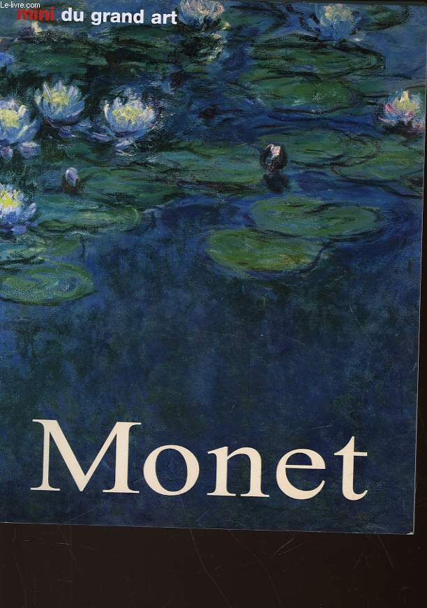 CLAUDE MONET - SA VIE ET SON OEUVRE