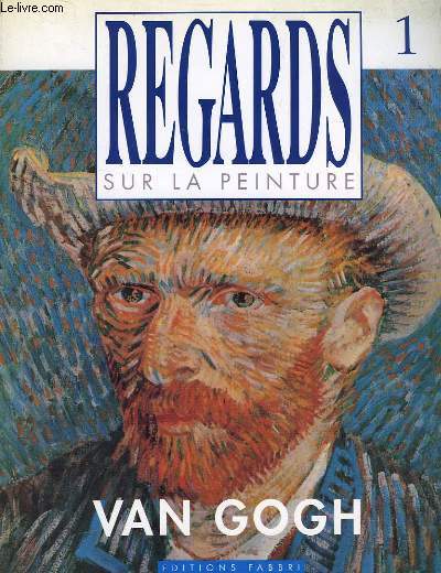 REGARDS SUR LA PEINTURE - 1 - VAN GOGH