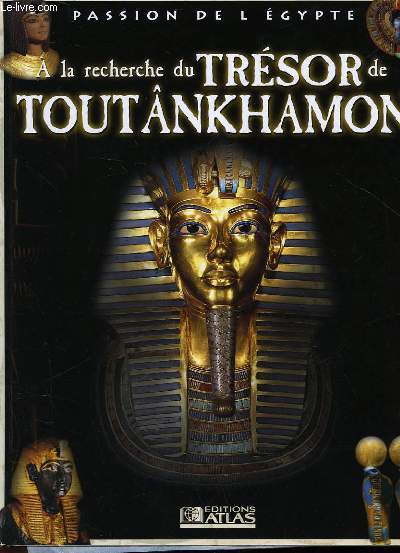 PASSION DE L'EGYPTE - A LA RECHERCHE DU TRESOR DE TOUTANKHAMON