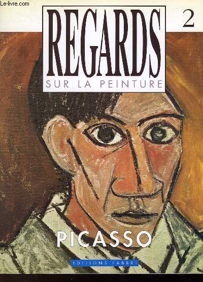 REGARDS SUR LA PEINTURE - 2 - PICASSO