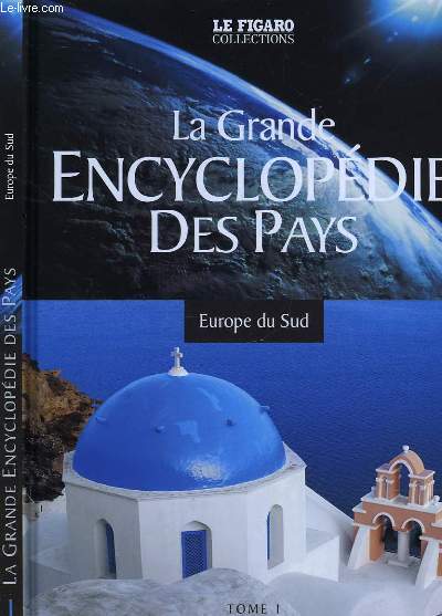 LA GRANDE ENCYLOPEDIE DES PAYS - TOME 1 - EUROPE DU SUD