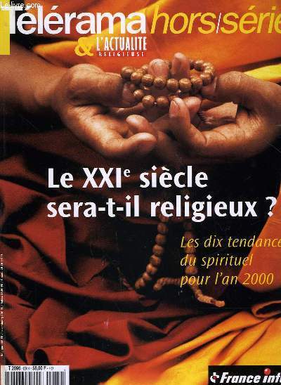 TELERAMA - HORS SERIE - LE XXI SIECLE SERA-T-IL RELIGIEUX?