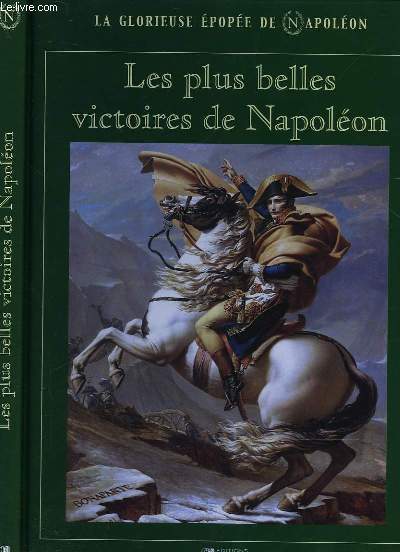 LA GLORIEUSE EPOPEE DE NAPOLEON - LES PLUS BELLES VICTOIRES DE NAPOLEON