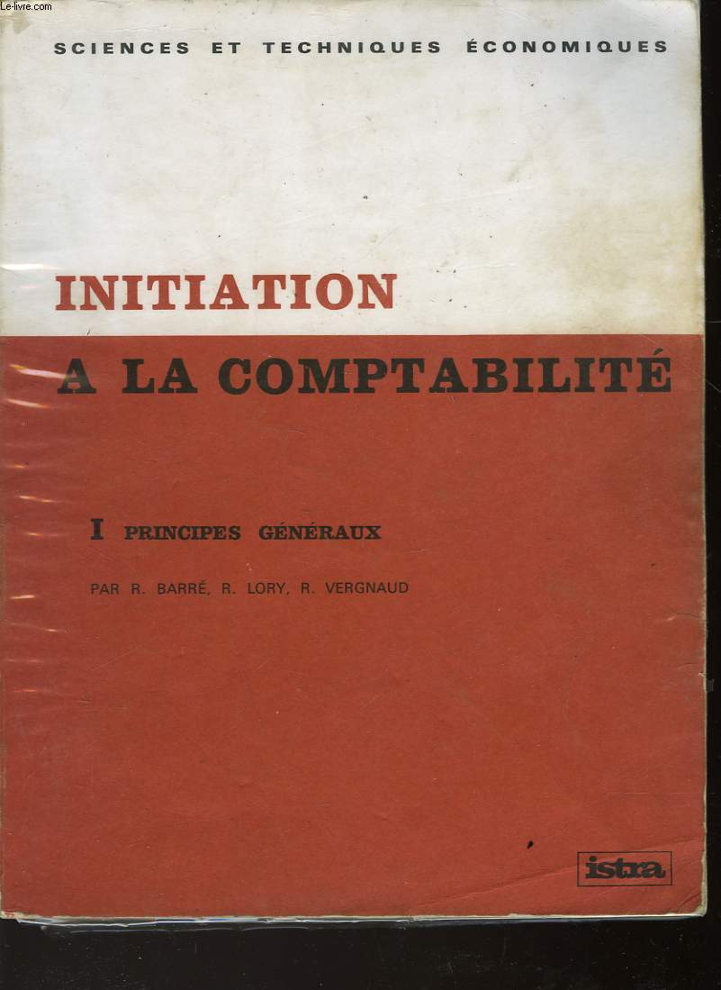 INITIATION A LA COMPTABILITE - I - PRINCIPES GENERAUX