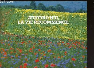 AUJOURD'HUI LA VIE RECOMMENCE