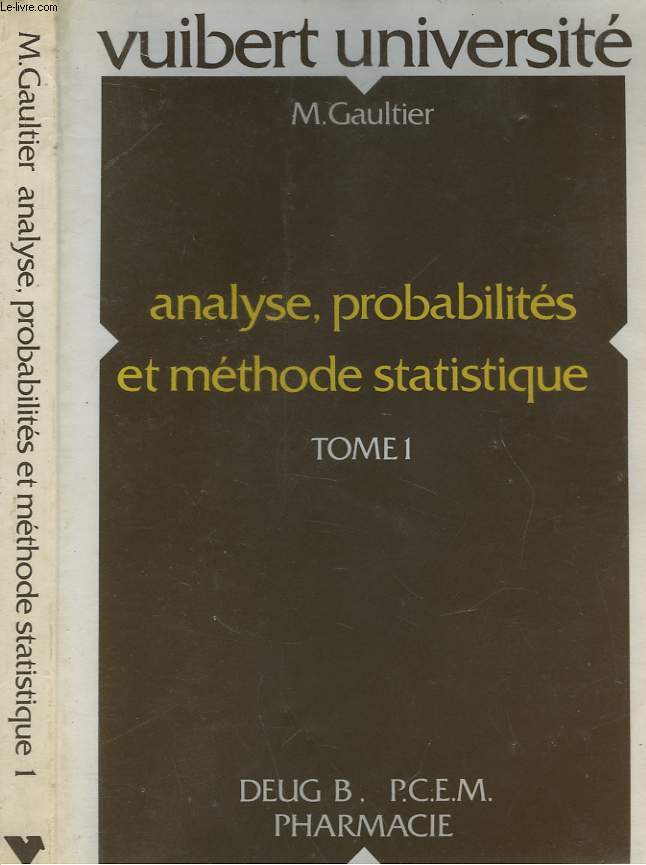 ANALYSE, PROBABILITES ET METHODES STATISTIQUES - TOME 1 - DEUG B, P. C. E. M. PHARMACIE