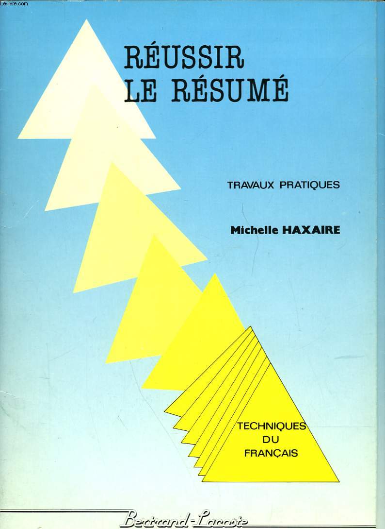 REUSSIR LE RESUME - TRAVAUX PRATIQUES - TECHNIQUES DU FRANCAIS