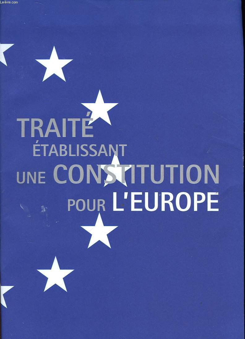 TRAITE ETABLISANT UNE CONSTITUTION POUR L'EUROPE