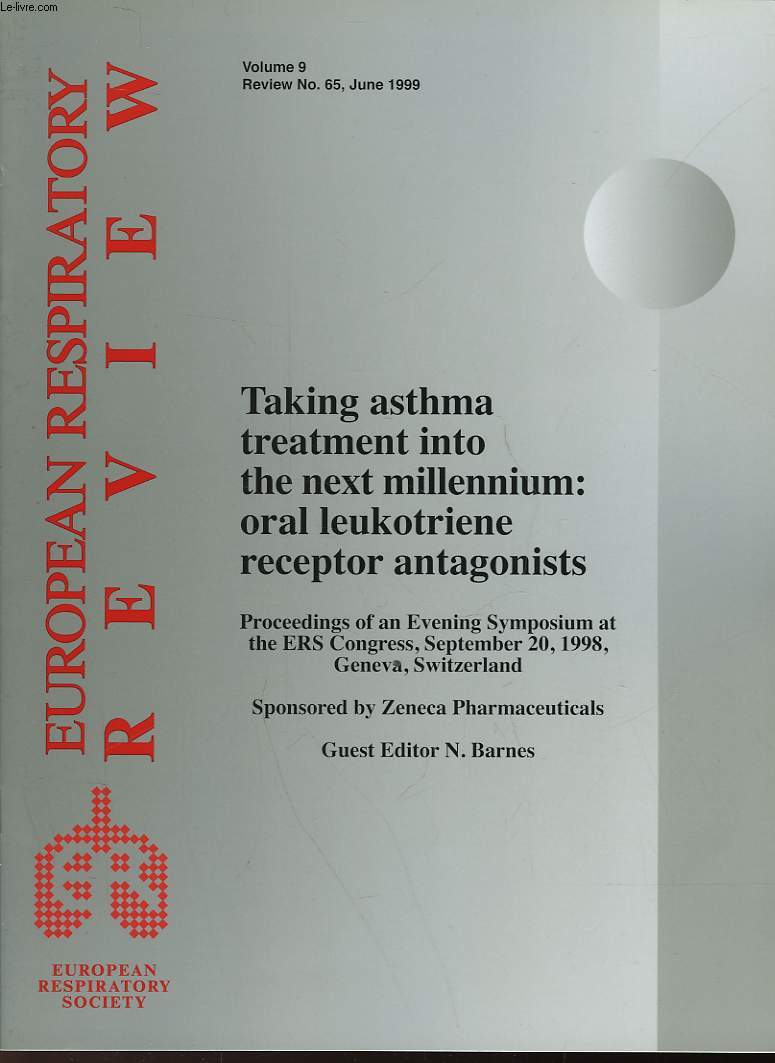 EUROPEAN RESPIRATORY REVIEW - VOLUME 9 - N65 - TAKING ASTHMA TREATMENT INTO THE NEXT MILLENIUM : ORAL LEUKOTRIENE RECEPTOR ANTAGONISTS