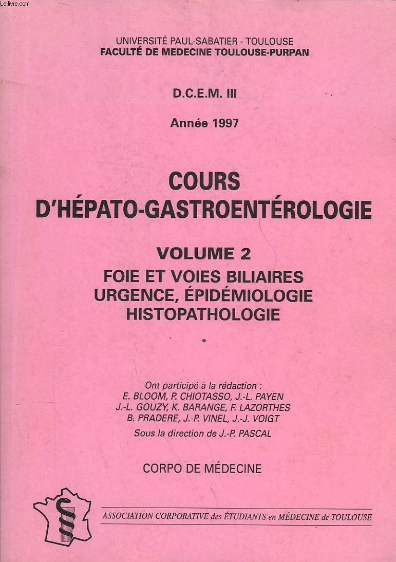 D. C. E. M. III - COURS D'HEPATO-GASTROENTEROLOGIE - VOLUME 2 - FOIE ET VOIES BILIAIRES URGENCE, EPIDEMIOLOGIE HISTOPATHOLOGIE