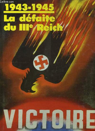 1943 - 1945 LA DEFAITE DU III REICH