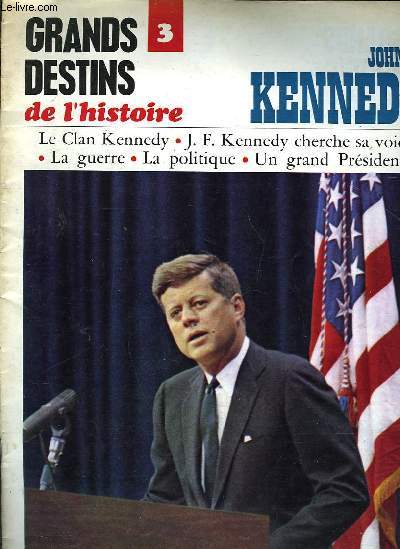 GRANDS DESTINS DE L'HISTOIRE - N3 - JOHN F. KENNEDY