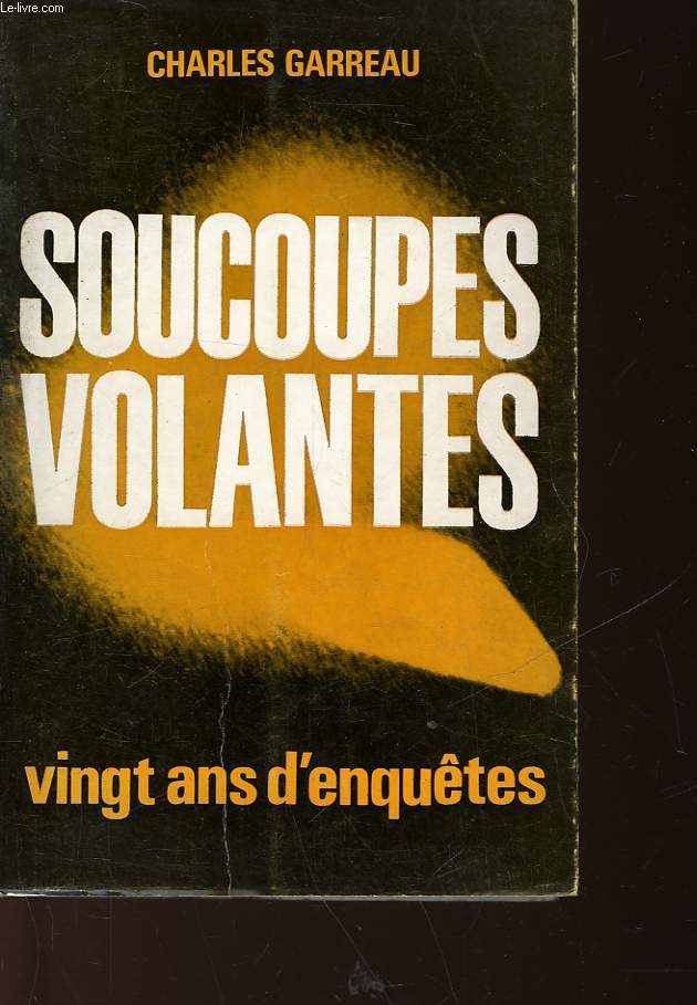 SOUCOUPES VOLANTES - 20 ANS D'ENQUETES