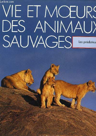 VIE ET MOEURS DES ANIMAUX SAUVAGES - LES PREDATEURS - LA FAUNE - TOME 3 - L'AFRIQUE