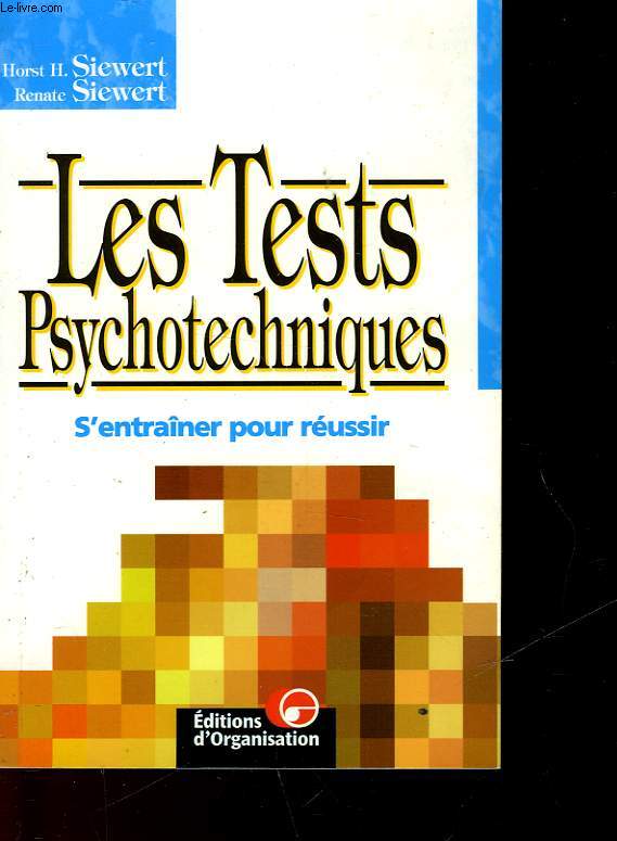 LES TESTS PSYCHOTECHNIQUES - S'ENTRAINER POUR REUSSIR