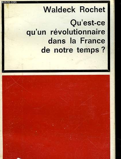 QU'EST-CE QU'UN REVOLUTIONNAIRE DANS LA FRANCE DE NOTRE TEMPS?