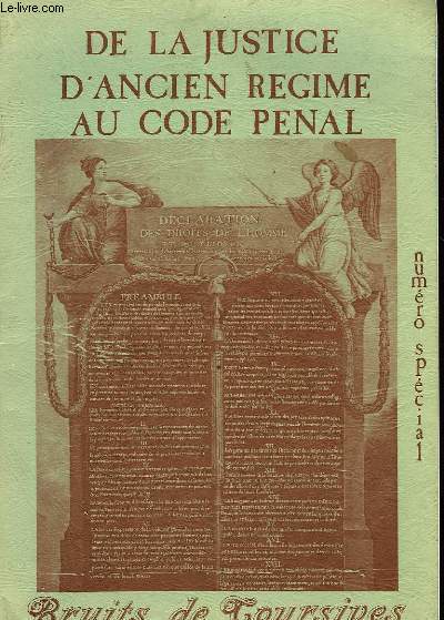 BRUITS DE COURSIVES - NUMERO SPECIAL - DE LA JUSTICE D'ANCIEN REGIME AU CODE PENAL