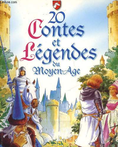 20 CONTES ET LEGENDES DU MOYEN-AGE