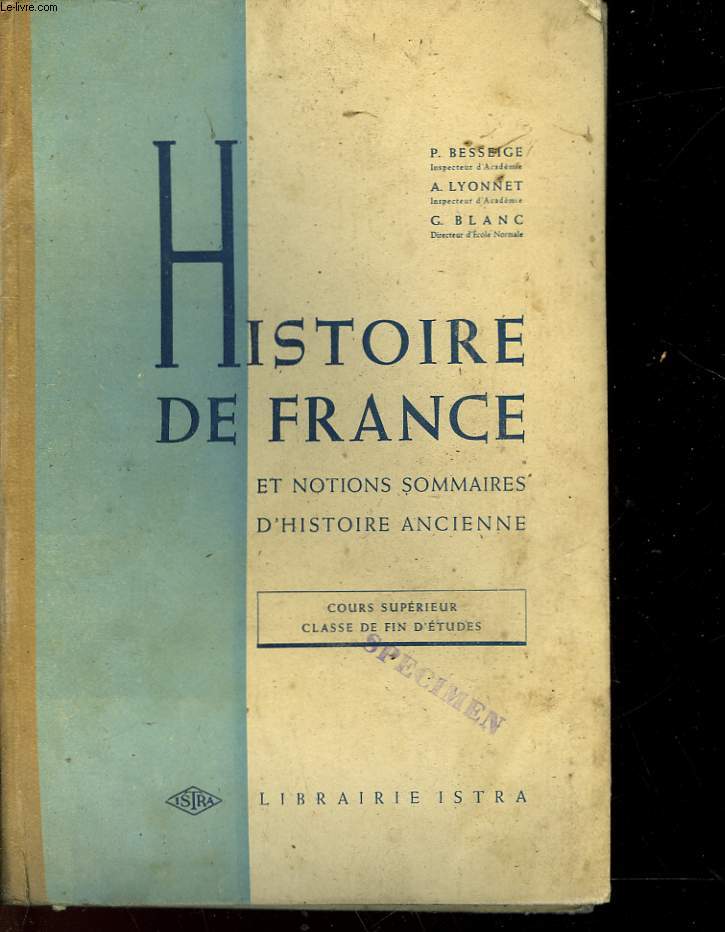 HISTOIRE DE FRANCE ET NOTIONS SOMMAIRES D'HISTOIRE ANCIENNE - COURS SUPERIEUR CLASSE DE FIN D'ETUDES