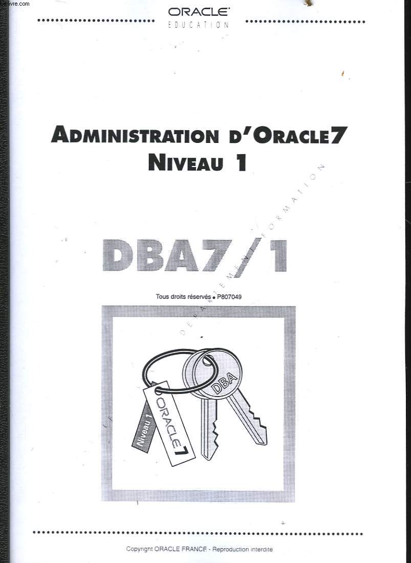 ADMINISTRATION D'ORACLE 7 - NIVEAU 1 - DBA7 - EN 2 TOMES