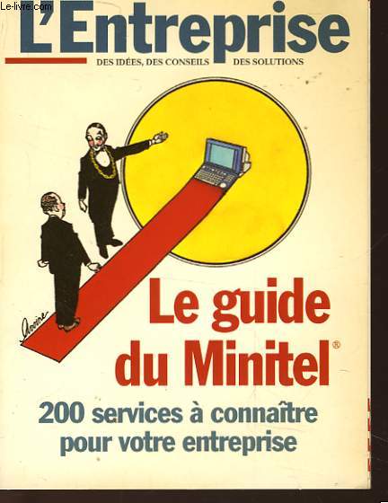 L'ENTREPRISE DES IDEES, DES CONSEILS DES SOLUTIONS - LE GUIDE DU MINITEL - 200 SERVICES A CONNAITRE POUR VOTRE ENTREPRISE
