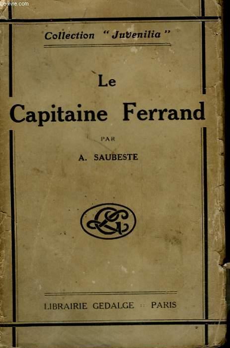 LE CAPITAINE LOUIS-MICHEL FERRAND D'APRES LES LETTRES, DOCUMENTS ET TEMOIGNAGES