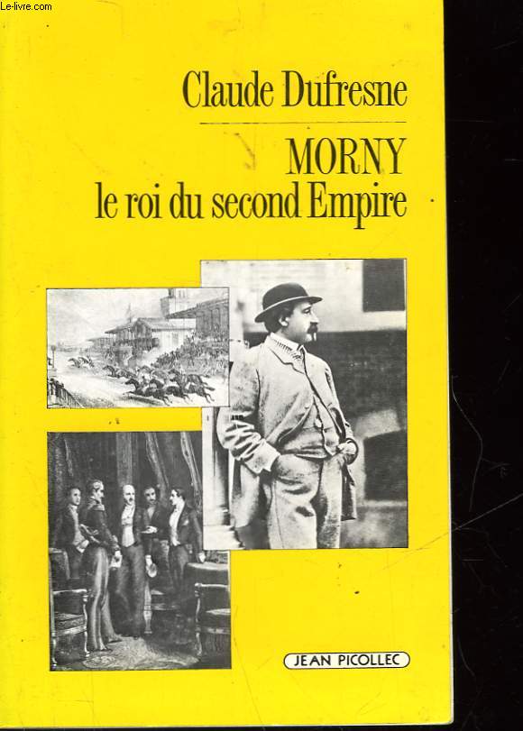 MORNY, LE ROI DU SECOND EMPIRE