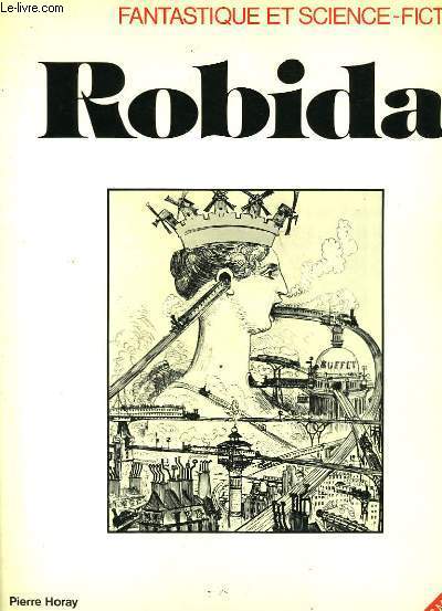 LES MAITRES DU DESSIN SATIRIQUE - ROBIDA FANTASTIQUE ET SCIENCE-FICTION