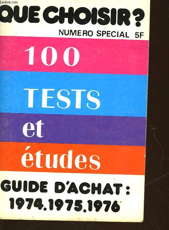 QUE CHOISIR? 100 TEST ET ETUDES GUIDE D'ACHAT - 1974 -19745 - 1976