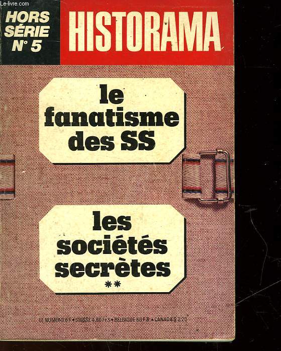 HISTORAMA - HORS SERIE - N5 - LE FANATISME DES SS - LES SOCIETES SECRETES