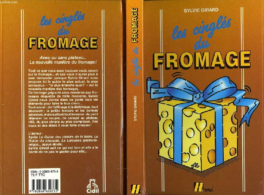 FROMAGES LE GUIDE POUR LES CONNAITRES, LES CHOISIR, LES DEGUSTER, LES CUISINER, ET LES CONSERVER