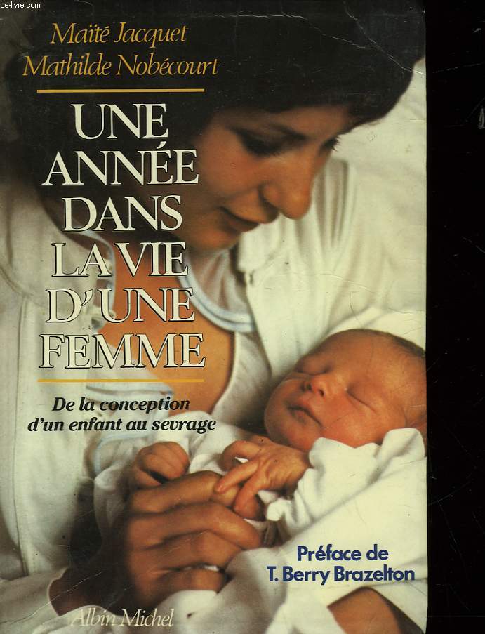 UNE ANNEE DANS LA VIE D'UNE FEMME - DE LA CONCEPTION D'UN ENFANT AU SEVRAGE