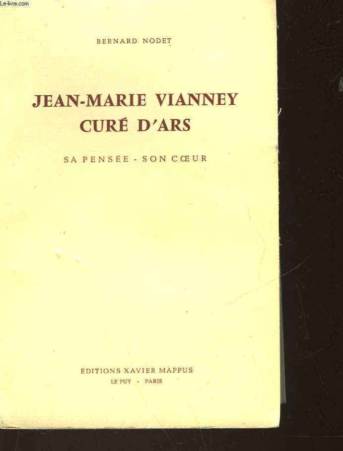 JEAN-MARIE VIANNEY CURE D'ARS - SA PENSEE - SON COEUR