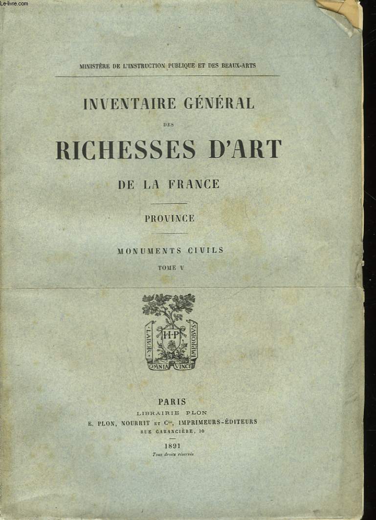 INVENTAIRE GENERAL DES RICHESSES D'ART DE LA FRANCE - PROVINCE - MONUMENTS CIVILS - TOME V